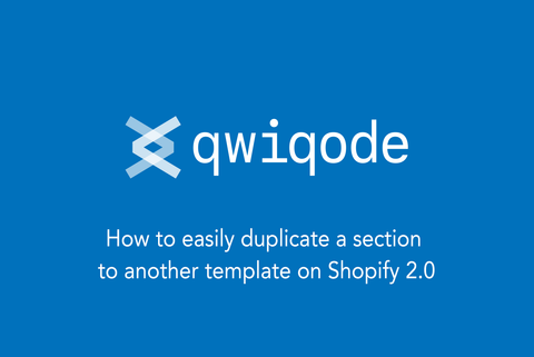 How to easily duplicate a section to another template on Shopify 2.0
